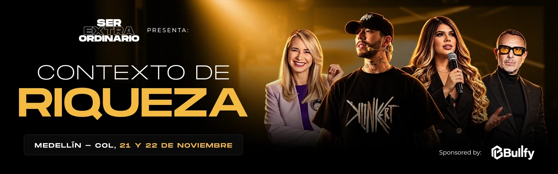Ser Extraordinario presenta Contexto de Riqueza · Medellín, Colombia · 21 y 22 de noviembre · Patrocinado por Bullfy